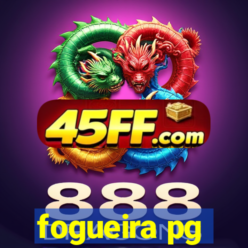 fogueira pg